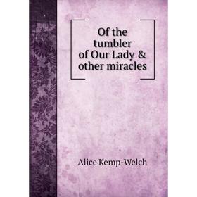 

Книга of the tumbler of Our Lady & other miracles