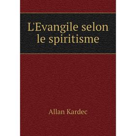 

Книга L'Evangile selon le spiritisme