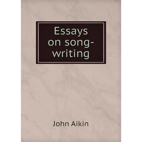

Книга Essays on song-writing. John Aikin