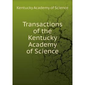 

Книга Transactions of the Kentucky Academy of Science. Kentucky Academy of Science