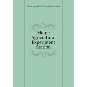 

Книга Maine Agricultural Experiment Station