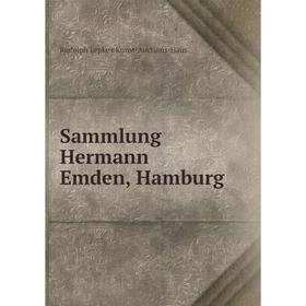 

Книга Sammlung Hermann Emden, Hamburg. Rudolph Lepke's Kunst-Auctions-Haus