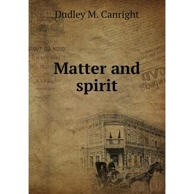 

Книга Matter and spirit