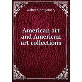 

Книга American art and American art collections. Walter Montgomery