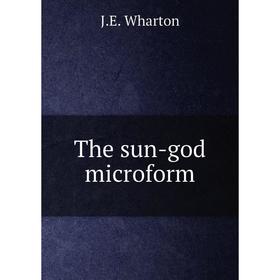 

Книга The sun-god microform. J.E. Wharton