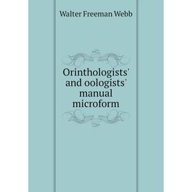 

Книга Orinthologists' and oologists' Manual microform