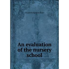 

Книга An evaluation of the nursery school. Elizabeth Sparrow Kiser