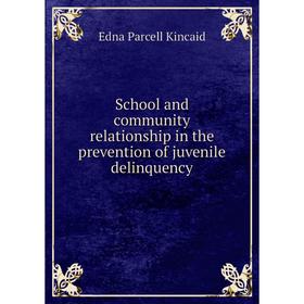 

Книга School and community relationship in the prevention of juvenile delinquency. Edna Parcell Kincaid