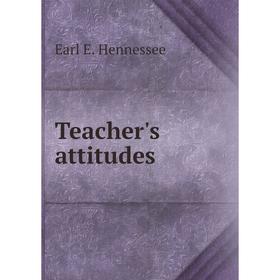 

Книга Teacher's attitudes. Earl E. Hennessee