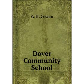 

Книга Dover Community School. W.H. Cowan