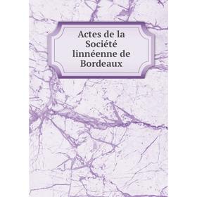 

Книга Actes de la Société linnéenne de Bordeaux