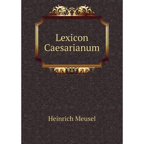 

Книга Lexicon Caesarianum
