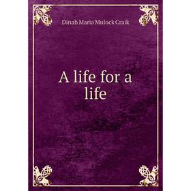 

Книга A life for a life. Dinah Maria Mulock Craik