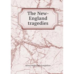 

Книга The New-England tragedies. Henry Wadsworth Longfellow