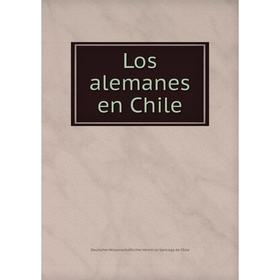 

Книга Los alemanes en Chile
