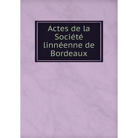 

Книга Actes de la Société linnéenne de Bordeaux