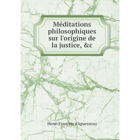 

Книга Méditations philosophiques sur l'origine de la justice