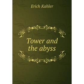 

Книга Tower and the abyss. Erich Kahler