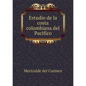 

Книга Estudio de la costa colombiana del Pacifico. Merizalde del Carmen