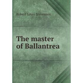 

Книга The master of Ballantrea. Stevenson Robert Louis
