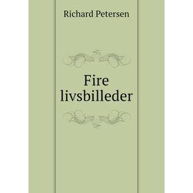 

Книга Fire livsbilleder. Richard Petersen