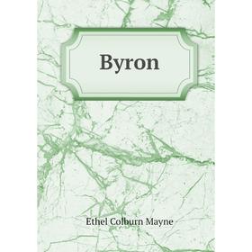 

Книга Byron. Ethel Colburn Mayne