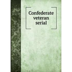 

Книга Confederate veteran serial