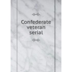 

Книга Confederate veteran serial