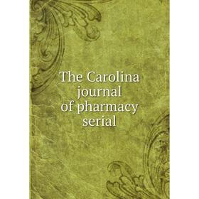 

Книга The Carolina journal of pharmacy serial