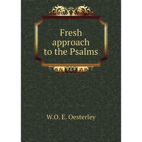 

Книга Fresh approach to the Psalms. W.O. E. Oesterley