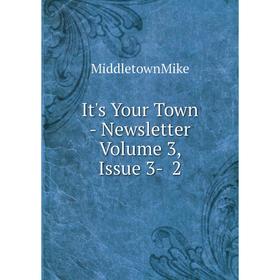 

Книга It's Your Town - Newsletter . Volume 3, Issue 3- 2. MiddletownMike