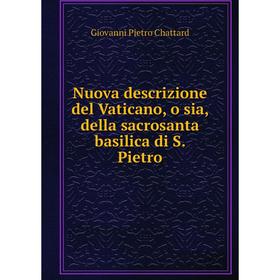 

Книга Nuova descrizione del Vaticano, o sia, della sacrosanta basilica di S Pietro