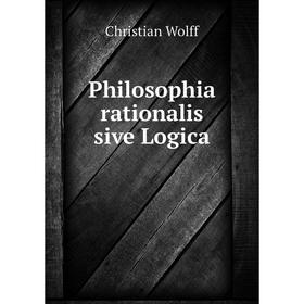 

Книга Philosophia rationalis sive Logica. Christian Wolff