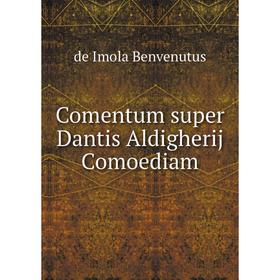 

Книга Comentum super Dantis Aldigherij Comoediam. de Imola Benvenutus