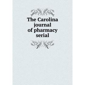 

Книга The Carolina journal of pharmacy serial