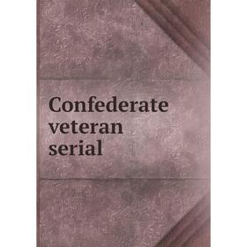 

Книга Confederate veteran serial
