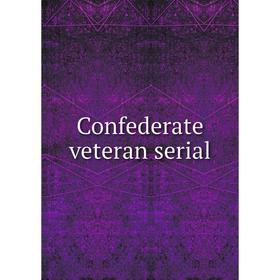 

Книга Confederate veteran serial