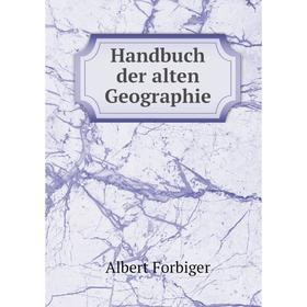 

Книга Handbuch der alten Geographie. Albert Forbiger