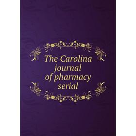 

Книга The Carolina journal of pharmacy serial
