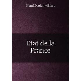 

Книга Etat de la France. Henri Boulainvilliers
