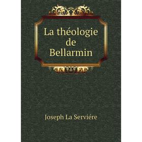 

Книга La théologie de Bellarmin