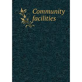 

Книга Community facilities