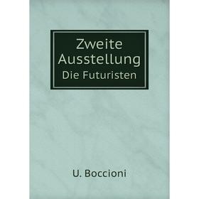 

Книга Zweite AusstellungDie Futuristen. U. Boccioni