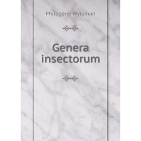 

Книга Genera insectorum. Philogène Wytsman