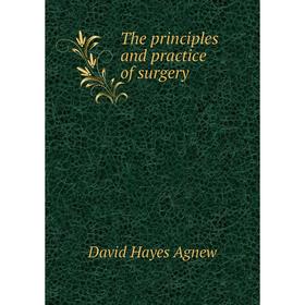 

Книга The principles and practice of surgery. David Hayes Agnew