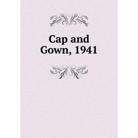 

Книга Cap and Gown, 1941