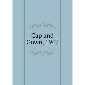 

Книга Cap and Gown, 1947