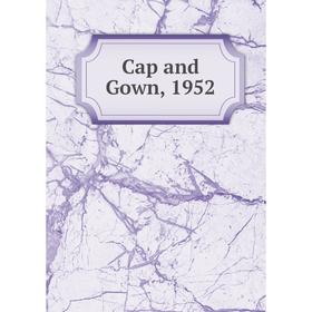 

Книга Cap and Gown, 1952