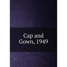 

Книга Cap and Gown, 1949