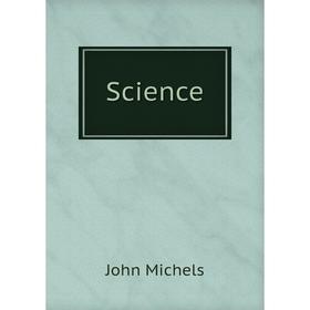 

Книга Science. John Michels